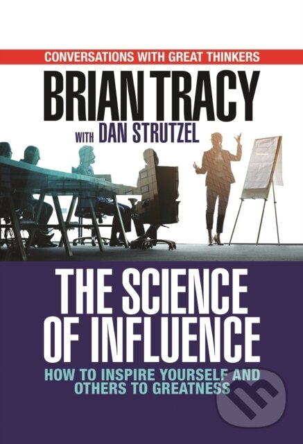 Kniha: The Science of Influence (Tracy Brian). G&D Media, 2019 Kniha: The Science of Influence (Tracy Brian). G&D Media, 2019