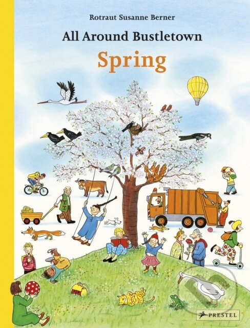 Kniha: All Around Bustletown: Spring (Rotraut Susanne Berner). Prestel, 2019 Kniha: All Around Bustletown: Spring (Rotraut Susanne Berner). Prestel, 2019