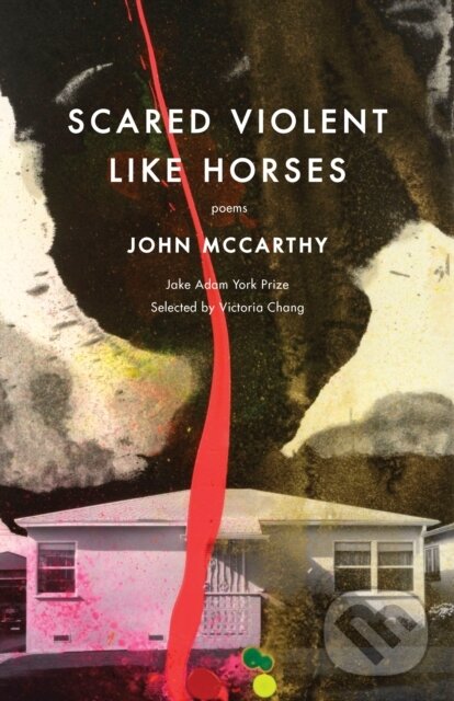 Kniha: Scared Violent Like Horses (John McCarthy). Milkweed Editions, 2019 Kniha: Scared Violent Like Horses (John McCarthy). Milkweed Editions, 2019