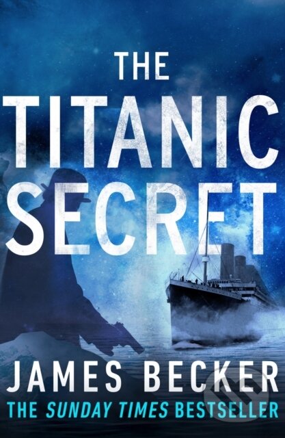 Kniha: The Titanic Secret (James Becker). Canelo, 2019 Kniha: The Titanic Secret (James Becker). Canelo, 2019