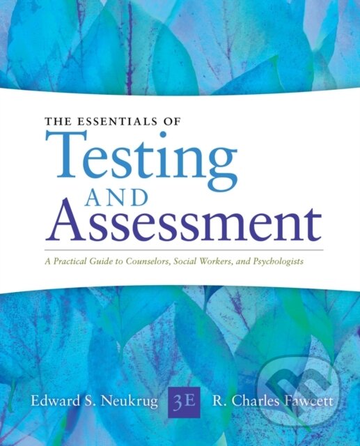 Kniha: Essentials of Testing and Assessment (Edward Neukrug a R. Fawcett). Brooks/Cole, 2019 Kniha: Essentials of Testing and Assessment (Edward Neukrug a R. Fawcett). Brooks/Cole, 2019