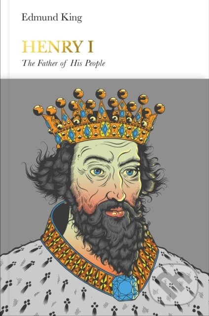 Kniha: Henry I (Penguin Monarchs) (Edmund King). Allen Lane, 2018 Kniha: Henry I (Penguin Monarchs) (Edmund King). Allen Lane, 2018