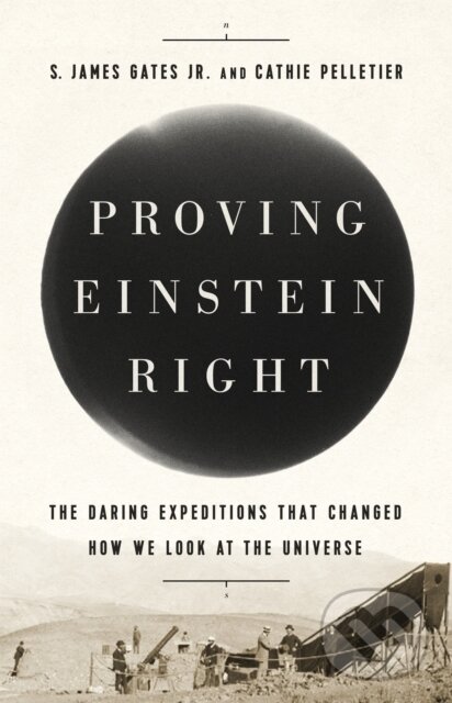 Kniha: Proving Einstein Right (Cathie Pelletier a S. James Gates Jr.). Public Affairs, 2019 Kniha: Proving Einstein Right (Cathie Pelletier a S. James Gates Jr.). Public Affairs, 2019