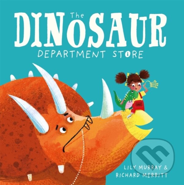 Kniha: The Dinosaur Department Store (Lily Murray a Richard Merritt). Buster Books, 2019 Kniha: The Dinosaur Department Store (Lily Murray a Richard Merritt). Buster Books, 2019