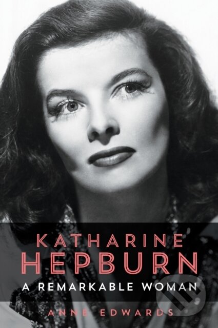 Kniha: Katharine Hepburn (Anne Edwards). Lyons Press, 2019 Kniha: Katharine Hepburn (Anne Edwards). Lyons Press, 2019
