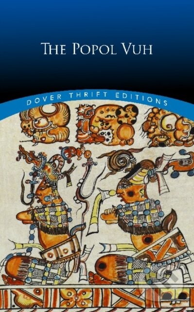 Kniha: The Popol Vuh (Lewis Spence). Dover Publications, 2019 Kniha: The Popol Vuh (Lewis Spence). Dover Publications, 2019