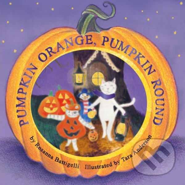 Kniha: Pumpkin Orange, Pumpkin Round (Rosanna Battigelli). DAJAMA, 2020 Kniha: Pumpkin Orange, Pumpkin Round (Rosanna Battigelli). DAJAMA, 2020