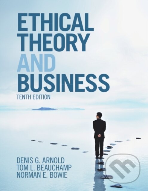Kniha: Ethical Theory and Business (Denis G. Arnold, Tom L. Beauchamp a Norman E. Bowie). Cambridge University Press, 2019 Kniha: Ethical Theory and Business (Denis G. Arnold, Tom L. Beauchamp a Norman E. Bowie). Cambridge University Press, 2019