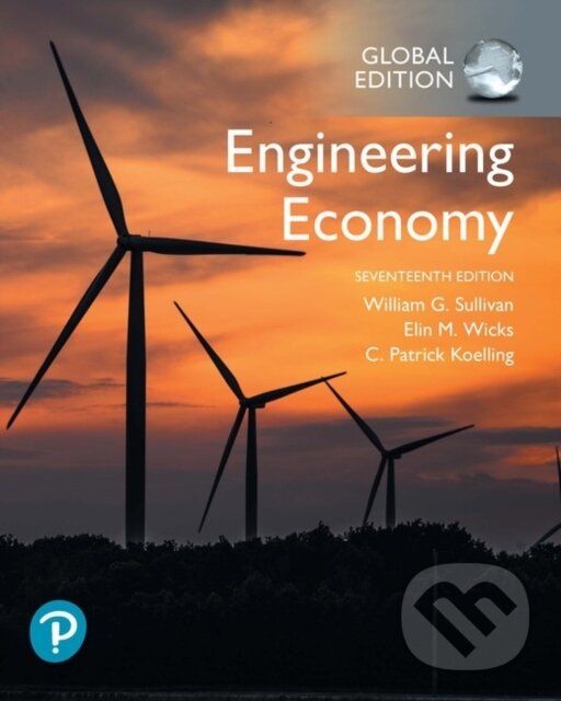 Kniha: Engineering Economy, Global Edition (C Koelling, William Sullivan a Elin Wicks). Pearson, 2019 Kniha: Engineering Economy, Global Edition (C Koelling, William Sullivan a Elin Wicks). Pearson, 2019