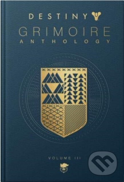 Kniha: Destiny: Grimoire Anthology (volume 3) (Bungie). Titan Books, 2020 Kniha: Destiny: Grimoire Anthology (volume 3) (Bungie). Titan Books, 2020
