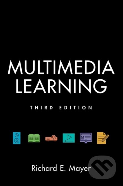 Kniha: Multimedia Learning (Richard E. Mayer). Cambridge University Press, 2020 Kniha: Multimedia Learning (Richard E. Mayer). Cambridge University Press, 2020