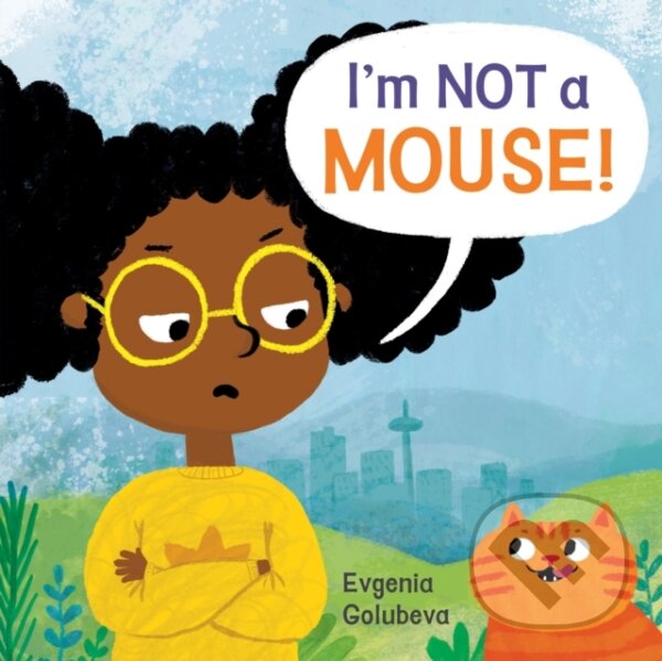 Kniha: I'm NOT A Mouse! (Evgenia Golubeva). Childs Play, 2020 Kniha: I'm NOT A Mouse! (Evgenia Golubeva). Childs Play, 2020