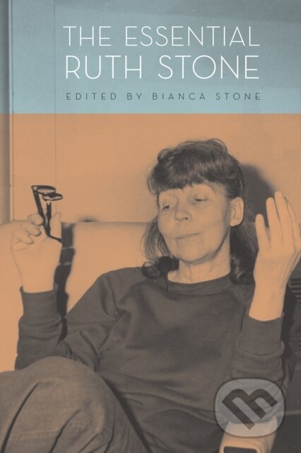 Kniha: Essential Ruth Stone (Ruth Stone a Bianca Stone). Copper Canyon, 2020 Kniha: Essential Ruth Stone (Ruth Stone a Bianca Stone). Copper Canyon, 2020