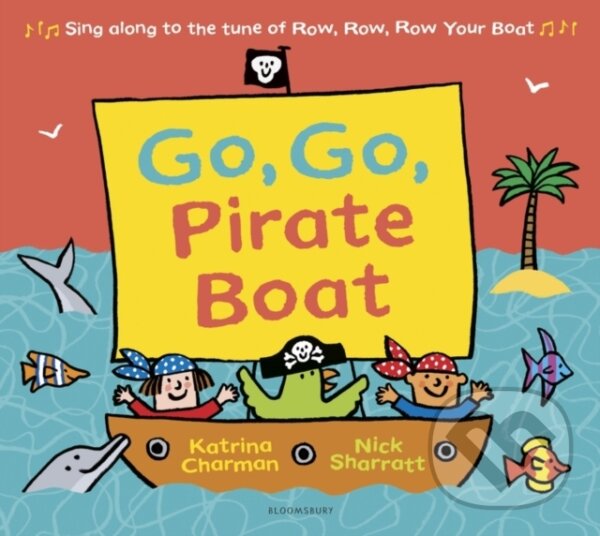 Kniha: Go, Go, Pirate Boat (Katrina Charman). Bloomsbury, 2019 Kniha: Go, Go, Pirate Boat (Katrina Charman). Bloomsbury, 2019