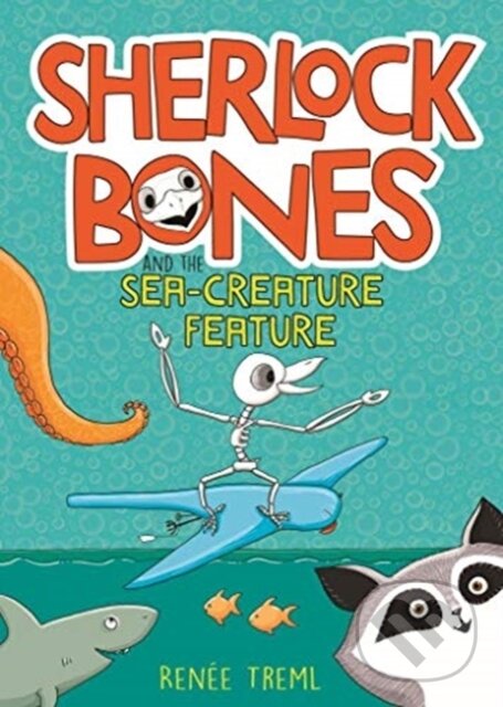 Kniha: Sherlock Bones and the Sea-creature Feature (Treml Renee). , 2020 Kniha: Sherlock Bones and the Sea-creature Feature (Treml Renee). , 2020