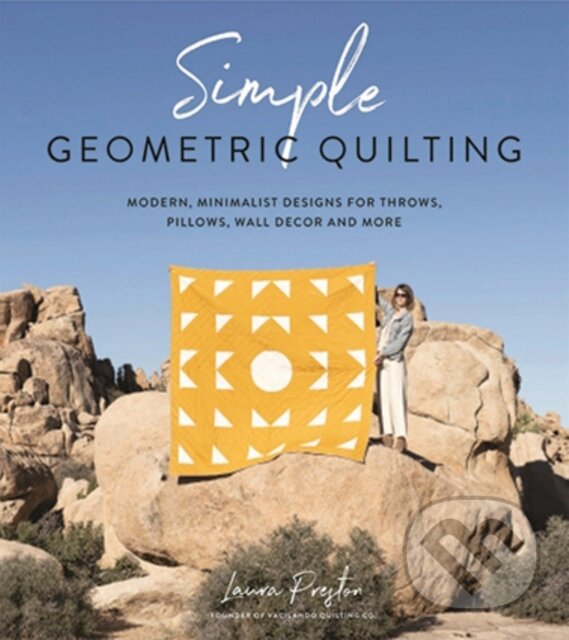 Kniha: Simple Geometric Quilting (Laura Preston). , 2019 Kniha: Simple Geometric Quilting (Laura Preston). , 2019