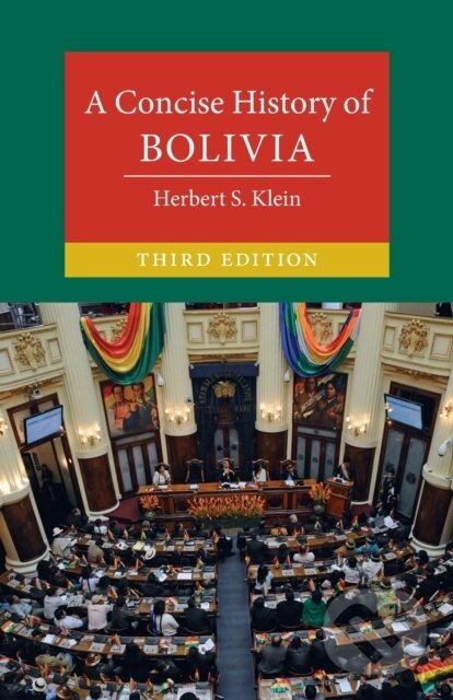 Kniha: A Concise History of Bolivia (Herbert S. Klein). Cambridge University Press, 2021 Kniha: A Concise History of Bolivia (Herbert S. Klein). Cambridge University Press, 2021
