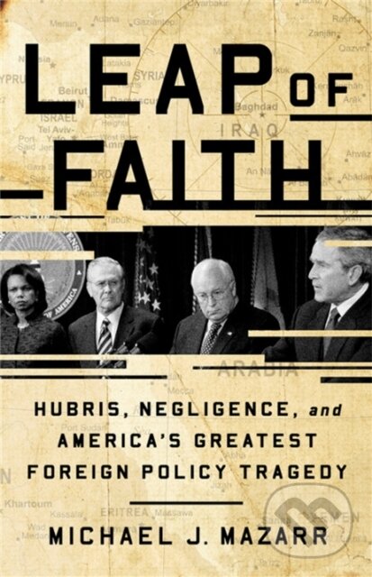 Kniha: Leap of Faith (Michael J. Mazarr). Public Affairs, 2019 Kniha: Leap of Faith (Michael J. Mazarr). Public Affairs, 2019