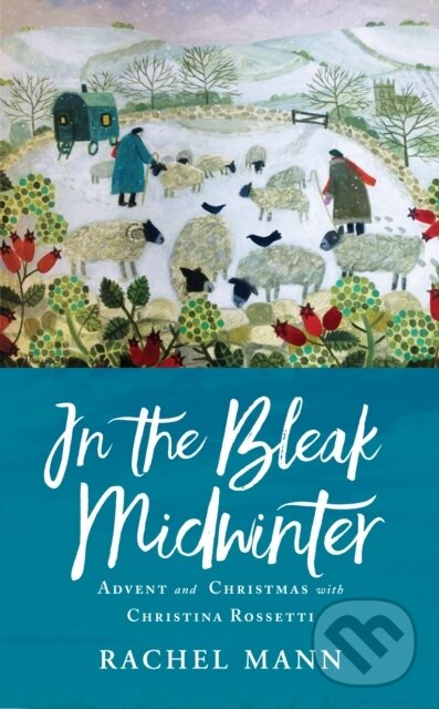 Kniha: In the Bleak Midwinter (Rachel Mann). , 2019 Kniha: In the Bleak Midwinter (Rachel Mann). , 2019
