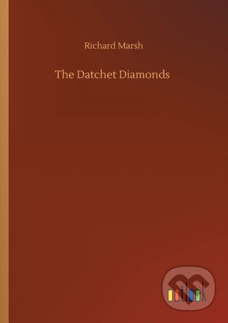 Kniha: The Datchet Diamonds (Richard Marsh). Outlook, 2020 Kniha: The Datchet Diamonds (Richard Marsh). Outlook, 2020