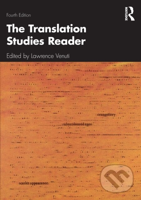 Kniha: The Translation Studies Reader (Lawrence Venuti). Routledge, 2021 Kniha: The Translation Studies Reader (Lawrence Venuti). Routledge, 2021