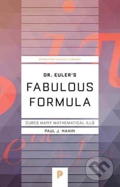 Kniha: Dr. Euler's Fabulous Formula (Paul J. Nahin). Princeton University Press, 2017 Kniha: Dr. Euler's Fabulous Formula (Paul J. Nahin). Princeton University Press, 2017