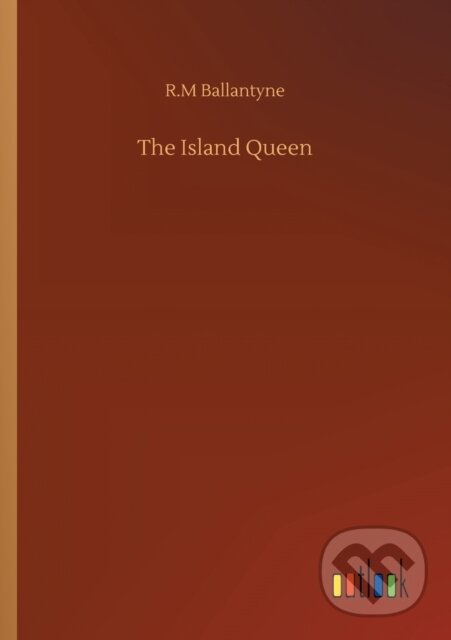 Kniha: The Island Queen (Robert Michael Ballantyne). Outlook, 2020 Kniha: The Island Queen (Robert Michael Ballantyne). Outlook, 2020