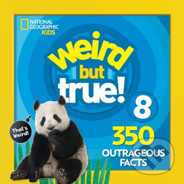 Kniha: Weird But True! 8 (National Geographic Kids). National Geographic Kids, 2018 Kniha: Weird But True! 8 (National Geographic Kids). National Geographic Kids, 2018