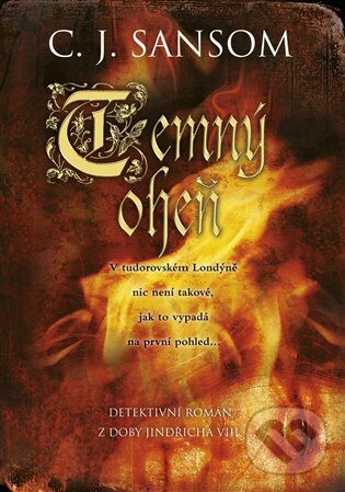 Kniha: Temný oheň (C.J. Sansom). BB/art, 2012 Kniha: Temný oheň (C.J. Sansom). BB/art, 2012