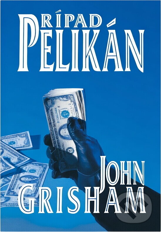 Kniha: Případ Pelikán (John Grisham). Knižní klub, 2010 Kniha: Případ Pelikán (John Grisham). Knižní klub, 2010