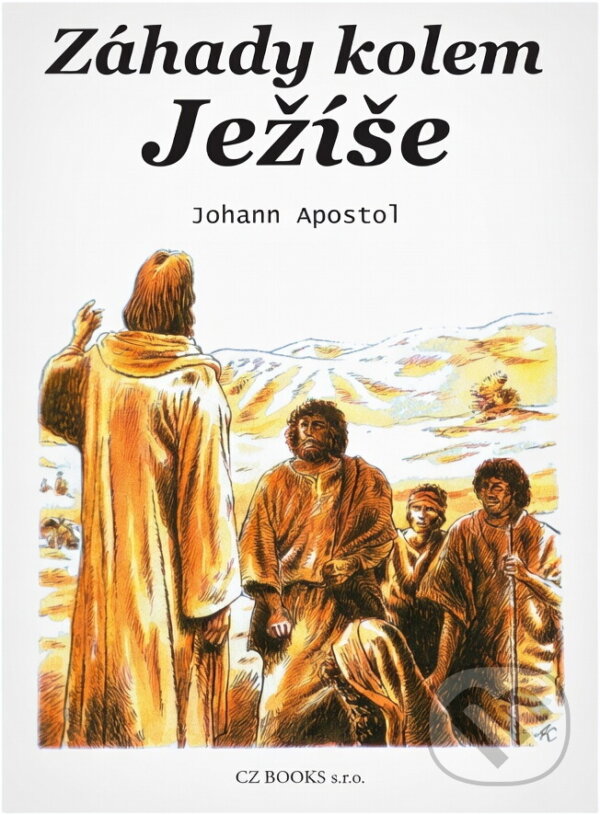 Kniha: Záhady kolem Ježíše (Johann Apostol). CZ Books, 2006 Kniha: Záhady kolem Ježíše (Johann Apostol). CZ Books, 2006