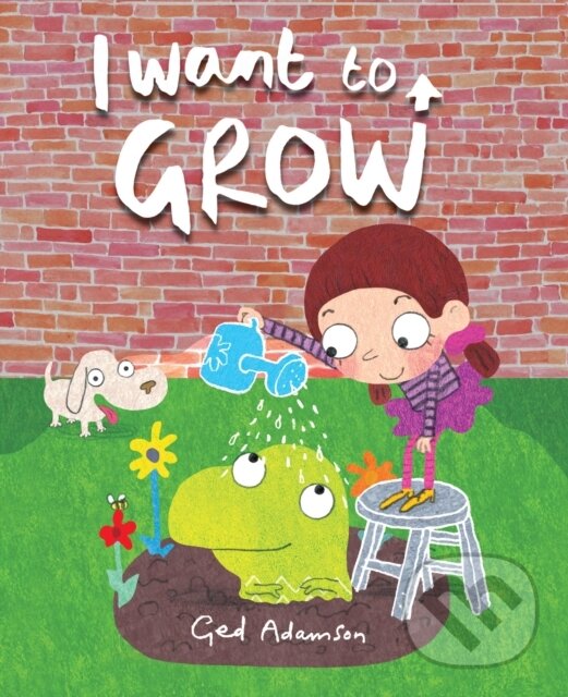 Kniha: I Want to Grow (Ged Adamson). Highlights Press, 2017 Kniha: I Want to Grow (Ged Adamson). Highlights Press, 2017