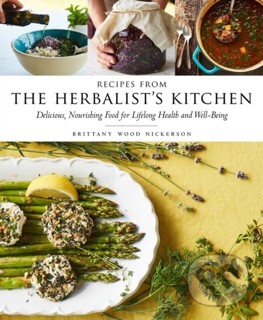 Kniha: Recipes from the Herbalist's Kitchen (Brittany Wood Nickerson). Storey Publishing, 2017 Kniha: Recipes from the Herbalist's Kitchen (Brittany Wood Nickerson). Storey Publishing, 2017