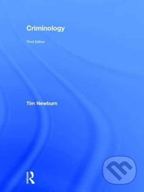 Kniha: Criminology (Tim Newburn). Routledge, 2017 Kniha: Criminology (Tim Newburn). Routledge, 2017