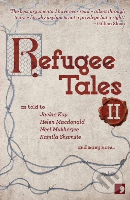 Kniha: Refugee Tales (Caroline Bergvall, David Herd, Rachel Holmes, Olivia Laing, Neel Mukherjee, Kamila Shamsie, Josh Cohen, Jackie Kay, Ian Duhig a Helen Macdonald). Comma, 2017 Kniha: Refugee Tales (Caroline Bergvall, David Herd, Rachel Holmes, Olivia Laing, Neel Mukherjee, Kamila Shamsie, Josh Cohen, Jackie Kay, Ian Duhig a Helen Macdonald). Comma, 2017