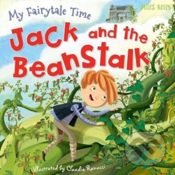 Kniha: Jack and the Beanstalk (Miles Kelly). Miles Kelly Publishing, 2018 Kniha: Jack and the Beanstalk (Miles Kelly). Miles Kelly Publishing, 2018