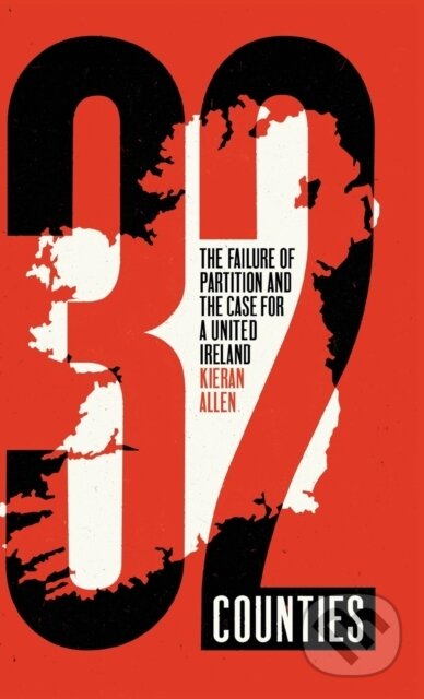 Kniha: 32 Counties (Kieran Allen). Pluto Press, 2021 Kniha: 32 Counties (Kieran Allen). Pluto Press, 2021