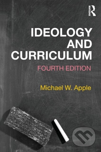 Kniha: Ideology and Curriculum (Michael Apple a Michael W. Apple). Routledge, 2018 Kniha: Ideology and Curriculum (Michael Apple a Michael W. Apple). Routledge, 2018