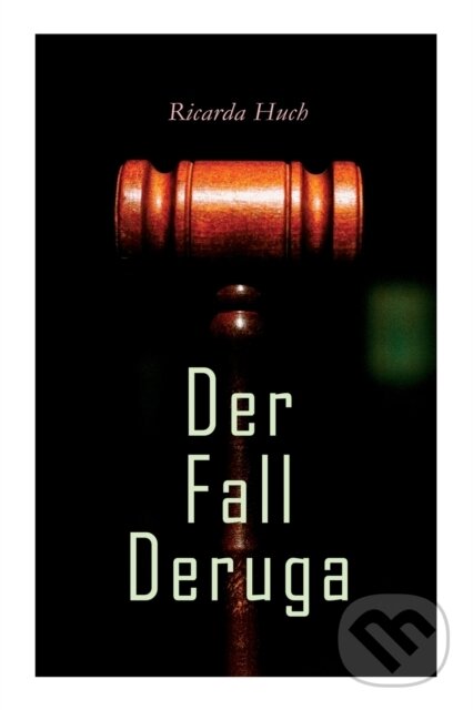 Kniha: Der Fall Deruga (Ricarda Huch). e-artnow, 2021 Kniha: Der Fall Deruga (Ricarda Huch). e-artnow, 2021