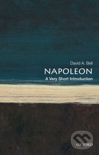 Kniha: Napoleon (David A. Bell). Oxford University Press, 2018 Kniha: Napoleon (David A. Bell). Oxford University Press, 2018