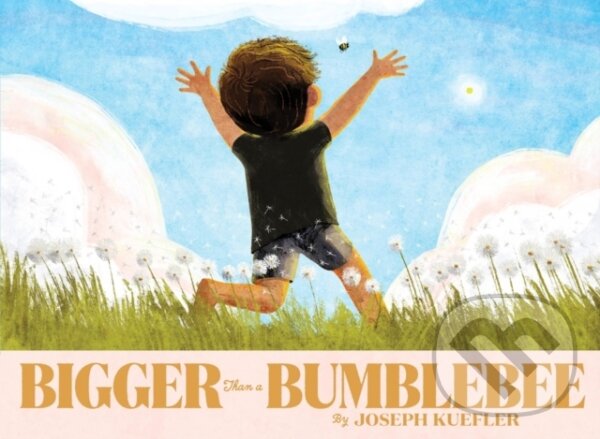 Kniha: Bigger Than a Bumblebee (Joseph Kuefler). HarperCollins, 2021 Kniha: Bigger Than a Bumblebee (Joseph Kuefler). HarperCollins, 2021