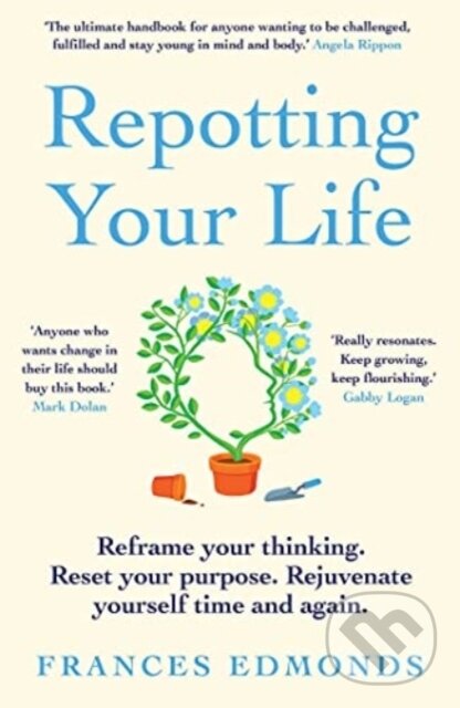Kniha: Repotting Your Life (Frances Edmonds). Elliott and Thompson, 2021 Kniha: Repotting Your Life (Frances Edmonds). Elliott and Thompson, 2021