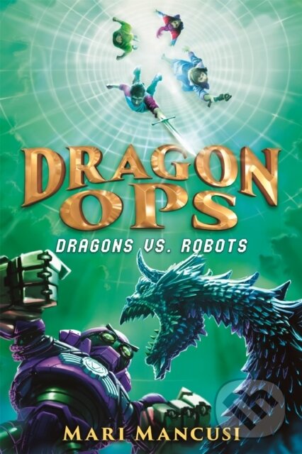 Kniha: Dragon Ops: Dragons vs. Robots (Mari Mancusi). Little, Brown Young Readers, 2021 Kniha: Dragon Ops: Dragons vs. Robots (Mari Mancusi). Little, Brown Young Readers, 2021