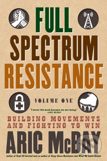 Kniha: Full Spectrum Resistance, Volume One (Aric Mcbay). Seven Stories, 2019 Kniha: Full Spectrum Resistance, Volume One (Aric Mcbay). Seven Stories, 2019
