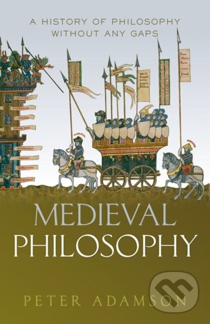 Kniha: Medieval Philosophy (Peter Adamson). Oxford University Press, 2019 Kniha: Medieval Philosophy (Peter Adamson). Oxford University Press, 2019