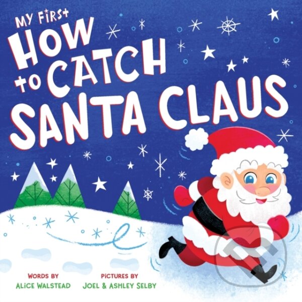 Kniha: My First How to Catch Santa Claus (Alice Walstead). , 2020 Kniha: My First How to Catch Santa Claus (Alice Walstead). , 2020