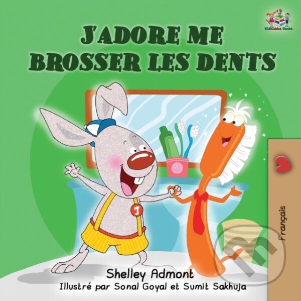 Kniha: J'adore me brosser les dents (Kidkiddos Books a Shelley Admont). Kidkiddos, 2019 Kniha: J'adore me brosser les dents (Kidkiddos Books a Shelley Admont). Kidkiddos, 2019