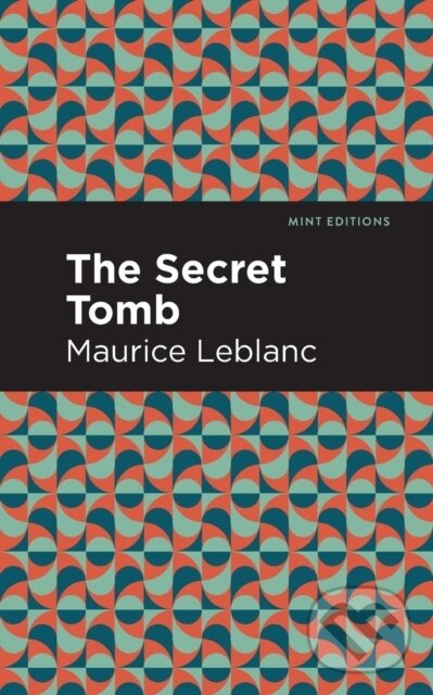 Kniha: The Secret Tomb (Maurice Leblanc). Mint Editions, 2021 Kniha: The Secret Tomb (Maurice Leblanc). Mint Editions, 2021