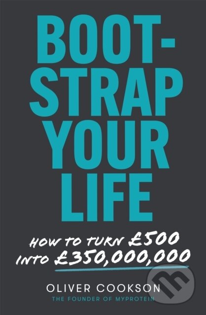Kniha: Bootstrap Your Life (Oliver Cookson). Piatkus, 2021 Kniha: Bootstrap Your Life (Oliver Cookson). Piatkus, 2021