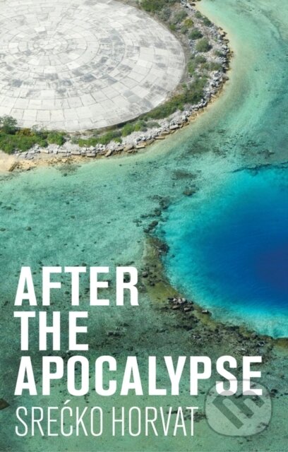 Kniha: After the Apocalypse (Srecko Horvat). Polity Press, 2021 Kniha: After the Apocalypse (Srecko Horvat). Polity Press, 2021